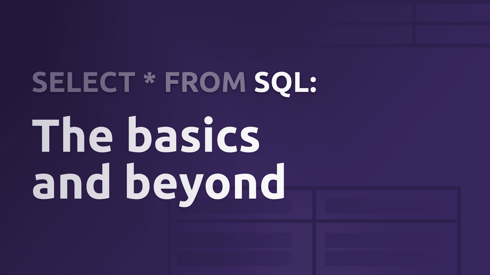 SQL: The basics and beyond